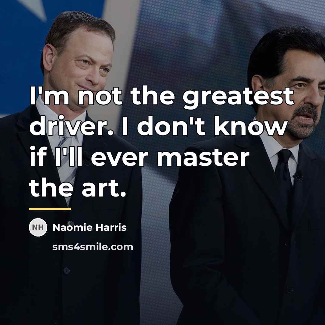“I'm not the greatest driver. I don't know if I'll…” quote by Naomie Harris