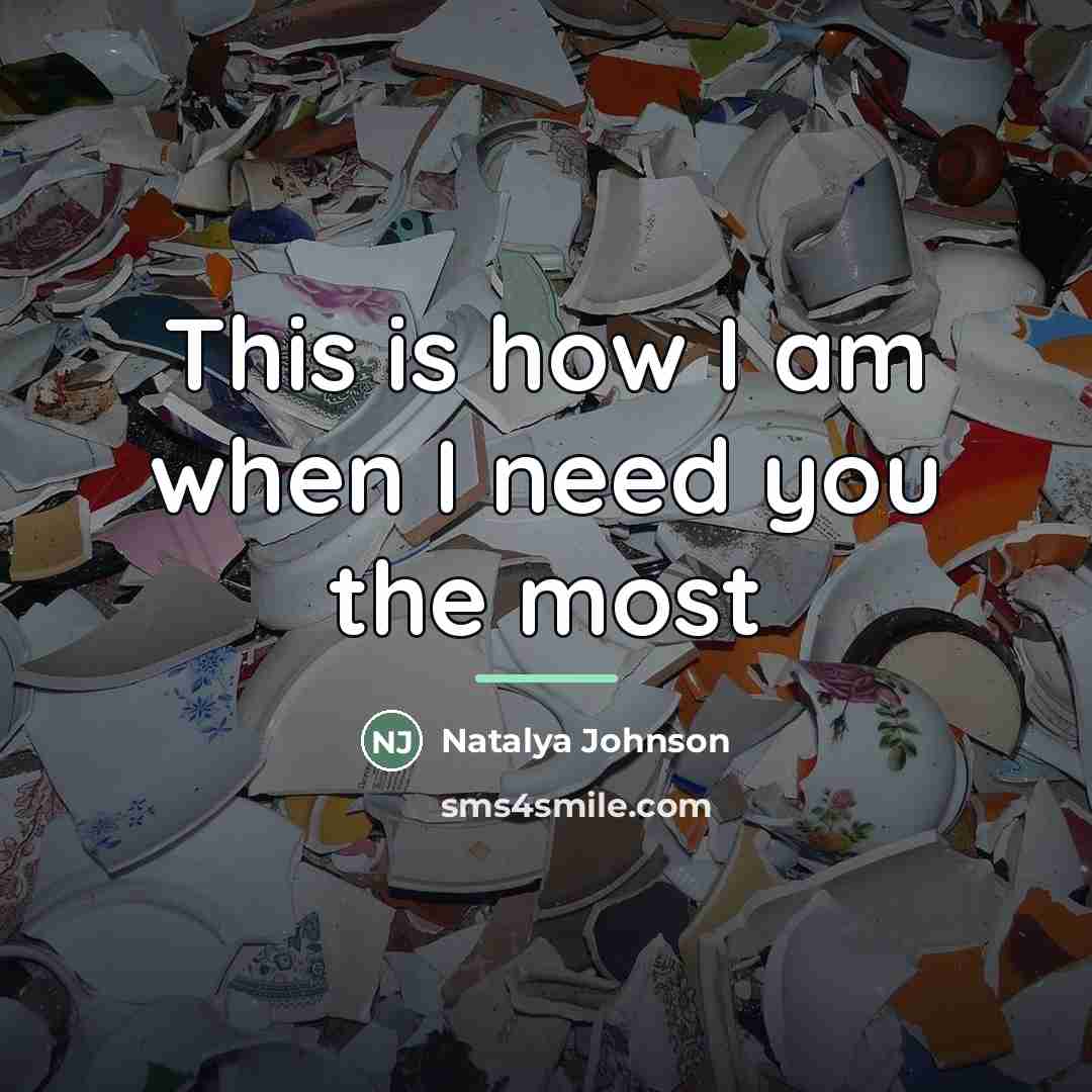 “This is how I am when I need you the…” quote by Natalya Johnson
