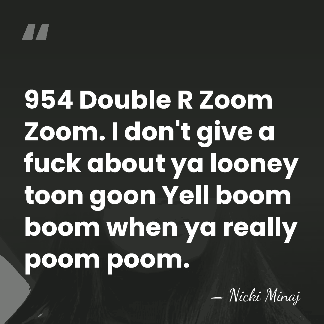 954 Double R Zoom Zoom. I don't give a fuck about ya&hellip; - Nicki Minaj