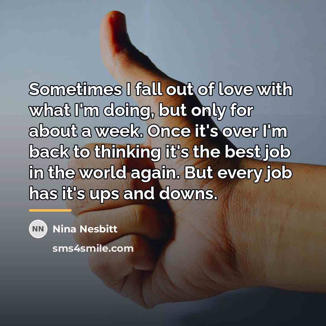 “Sometimes I fall out of love with what I'm doing,…” quote by Nina Nesbitt