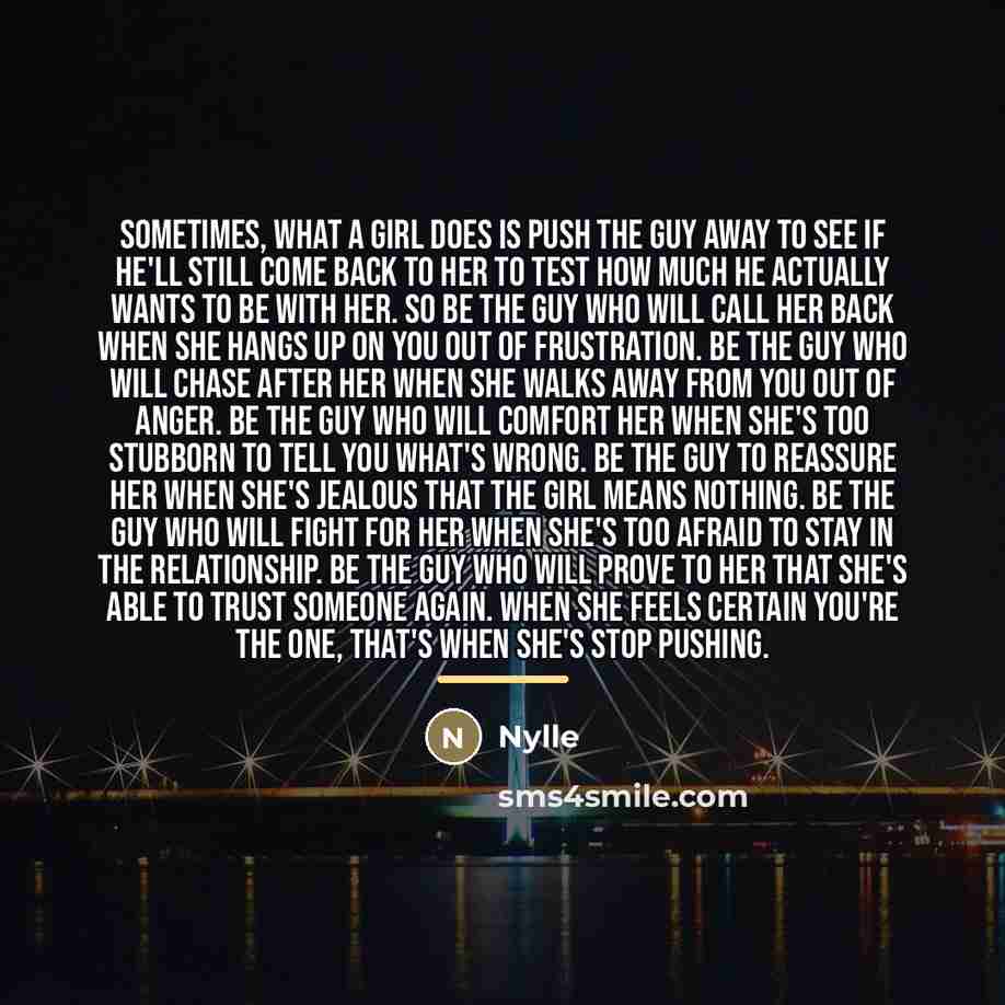 “Sometimes, what a girl does is push the guy away…” quote by Nylle