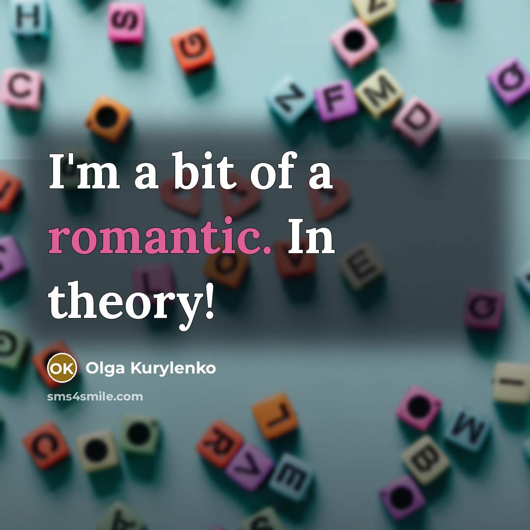 “I'm a bit of a romantic. In theory!…” quote by Olga Kurylenko