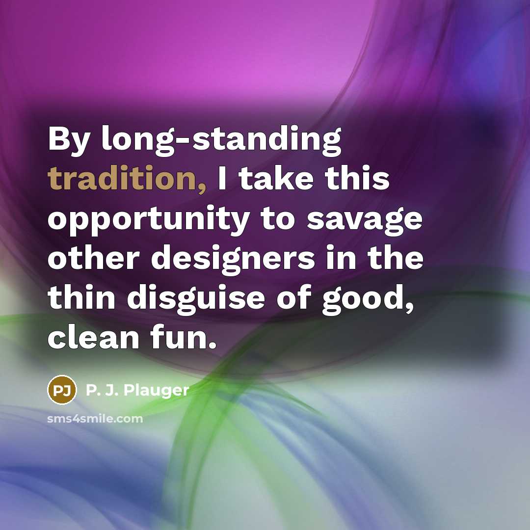 “By long-standing tradition, I take this opportunity to savage other…” quote by P. J. Plauger
