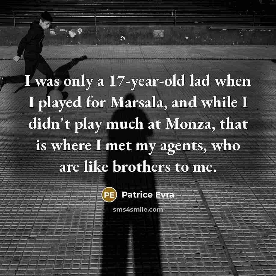 “I was only a 17-year-old lad when I played for…” quote by Patrice Evra