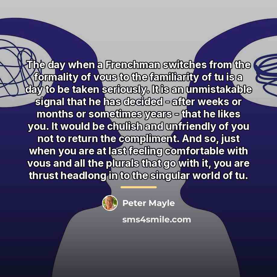 “The day when a Frenchman switches from the formality of…” quote by Peter Mayle