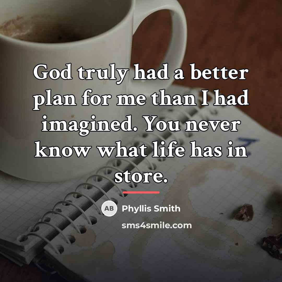 “God truly had a better plan for me than I…” quote by Phyllis Smith
