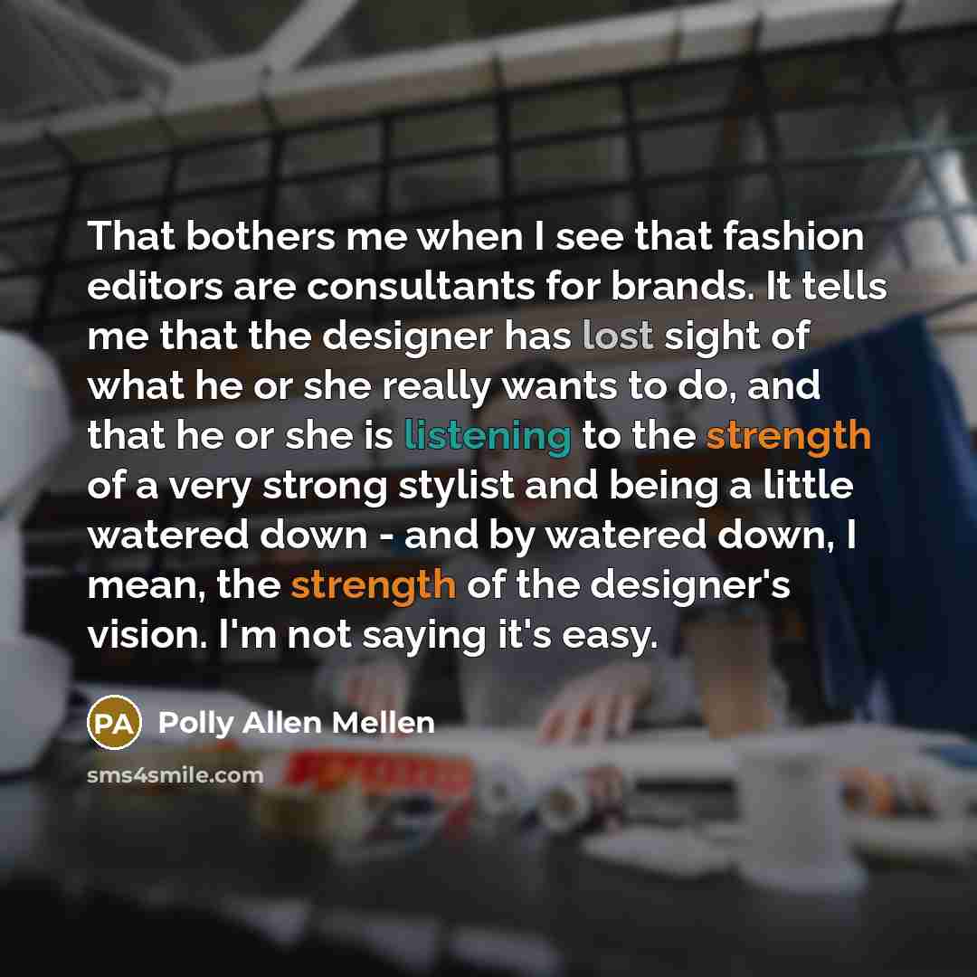 “That bothers me when I see that fashion editors are…” quote by Polly Allen Mellen