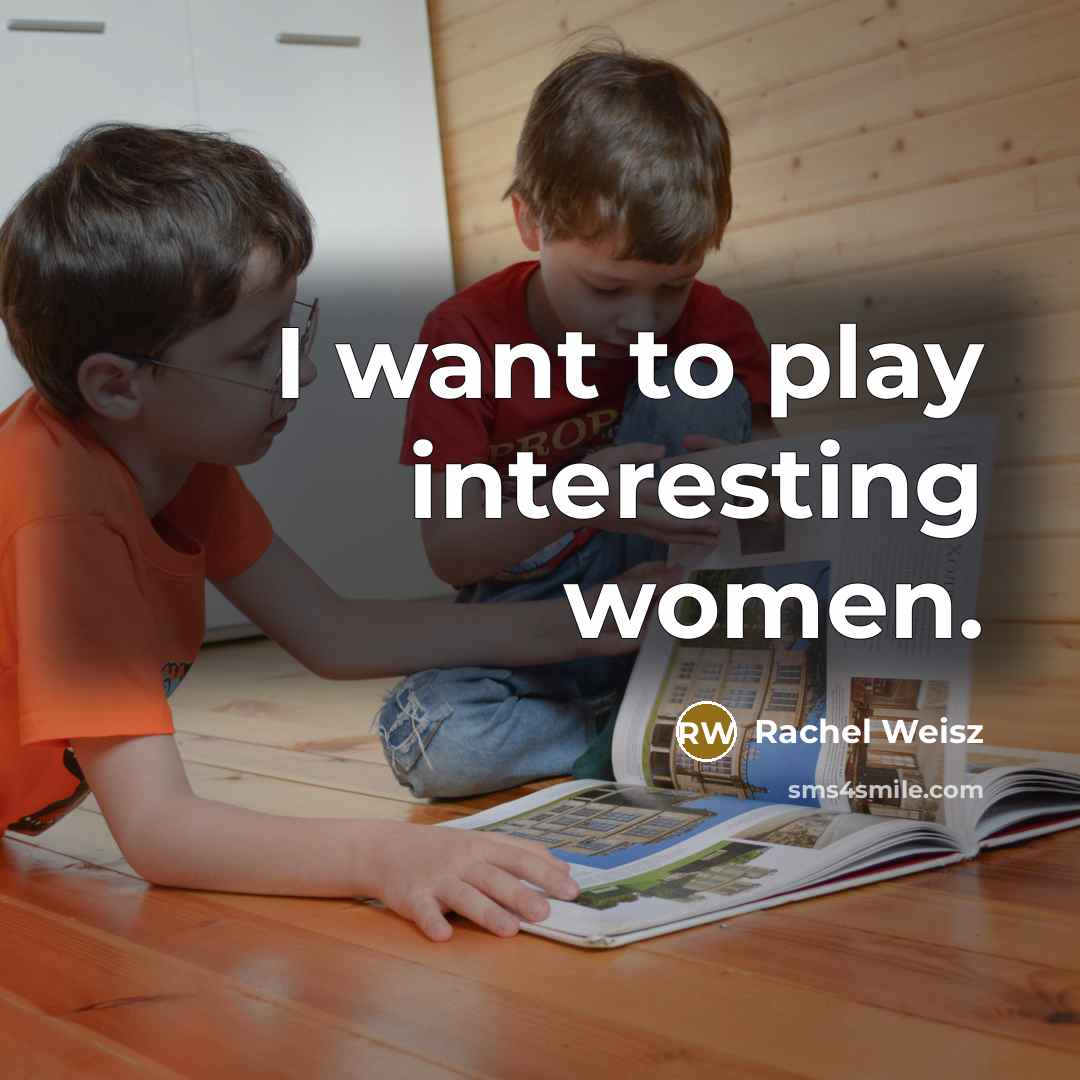 “I want to play interesting women.…” quote by Rachel Weisz