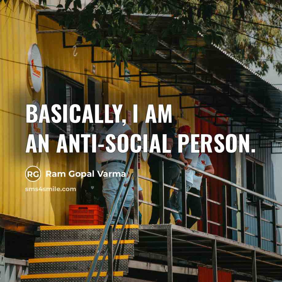 “Basically, I am an anti-social person.…” quote by Ram Gopal Varma