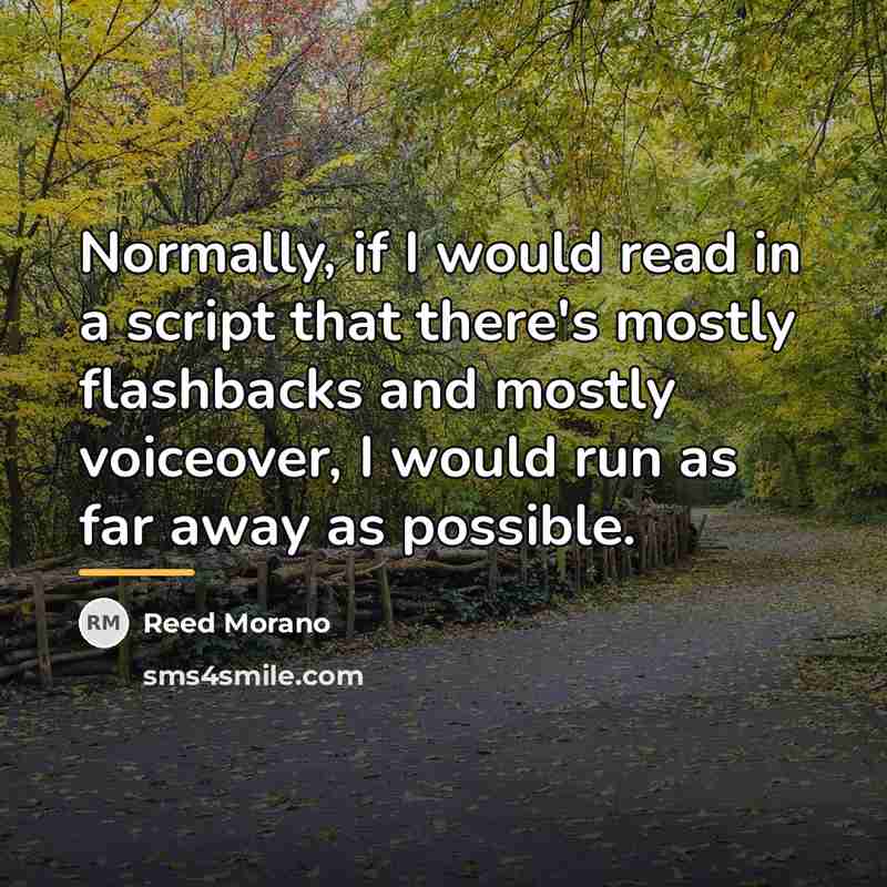 “Normally, if I would read in a script that there's…” quote by Reed Morano