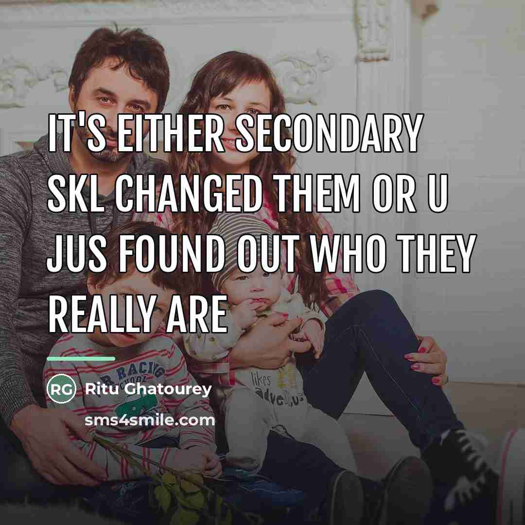 “It's either secondary skl changed them or u jus found…” quote by Ritu Ghatourey