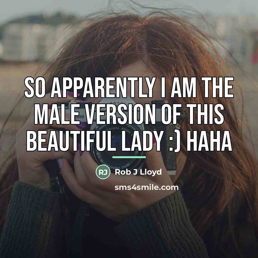 “So apparently I am the male version of this beautiful…” quote by Rob J Lloyd