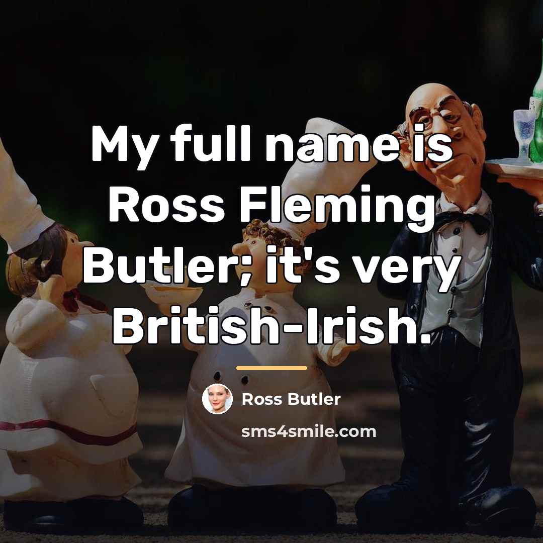 “My full name is Ross Fleming Butler; it's very British-Irish.…” quote by Ross Butler