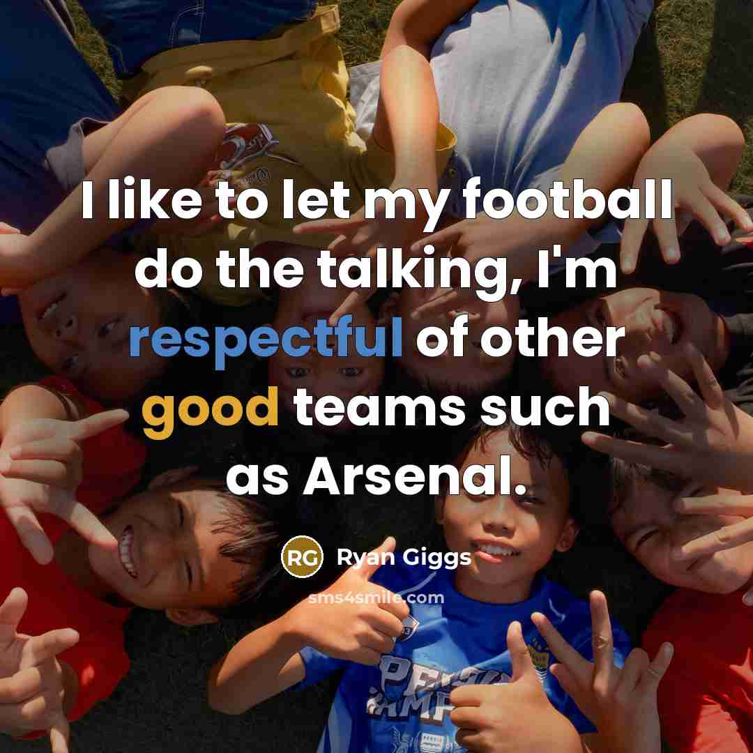 “I like to let my football do the talking, I'm…” quote by Ryan Giggs
