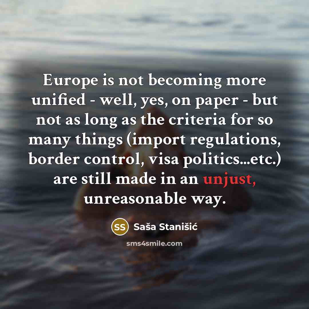 “Europe is not becoming more unified - well, yes, on…” quote by Sasa Stanisic