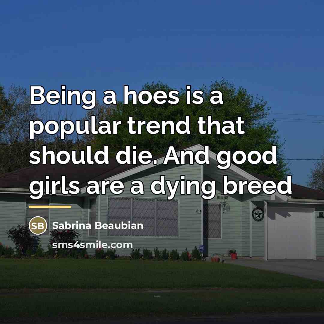 “Being a hoes is a popular trend that should die.…” quote by Sabrina Beaubian