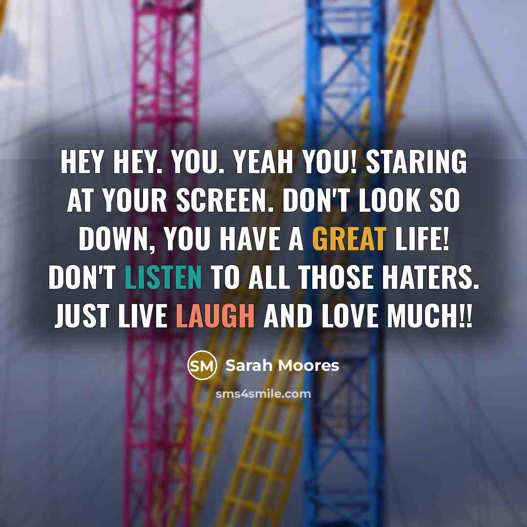 “Hey hey. You. Yeah you! Staring at your screen. Don't…” quote by Sarah Moores