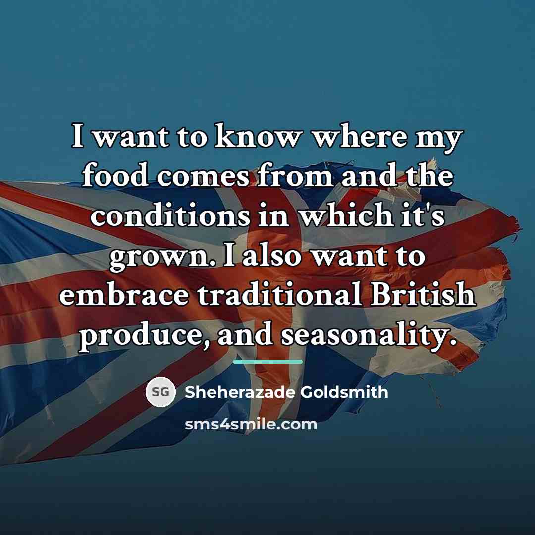 “I want to know where my food comes from and…” quote by Sheherazade Goldsmith