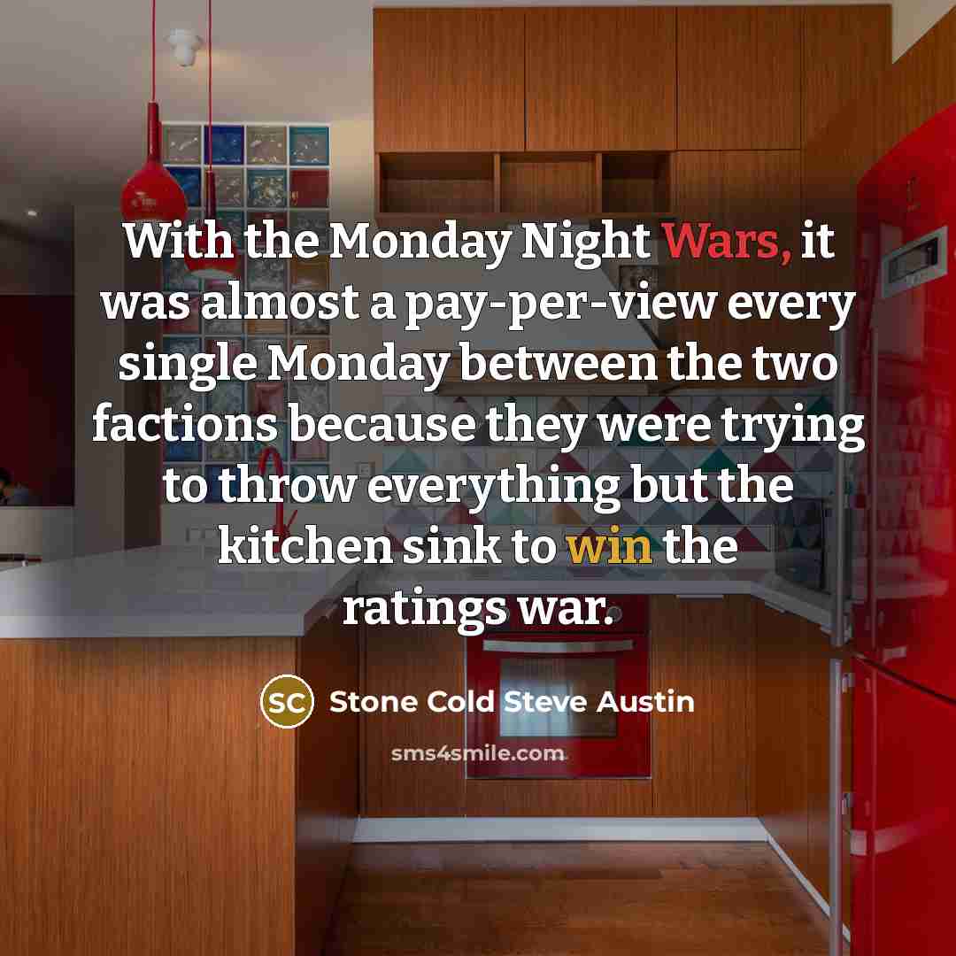 “With the Monday Night Wars, it was almost a pay-per-view…” quote by Stone Cold Steve Austin