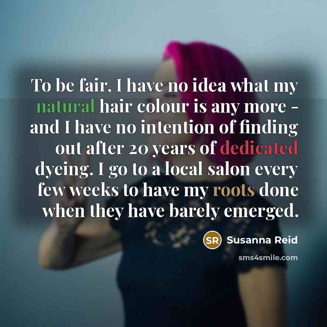“To be fair, I have no idea what my natural…” quote by Susanna Reid