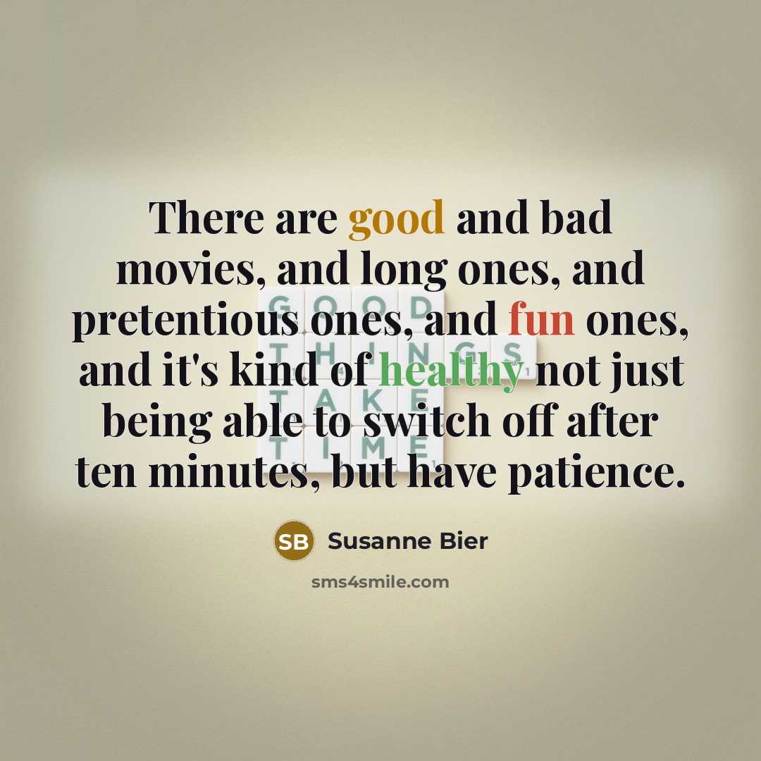 “There are good and bad movies, and long ones, and…” quote by Susanne Bier