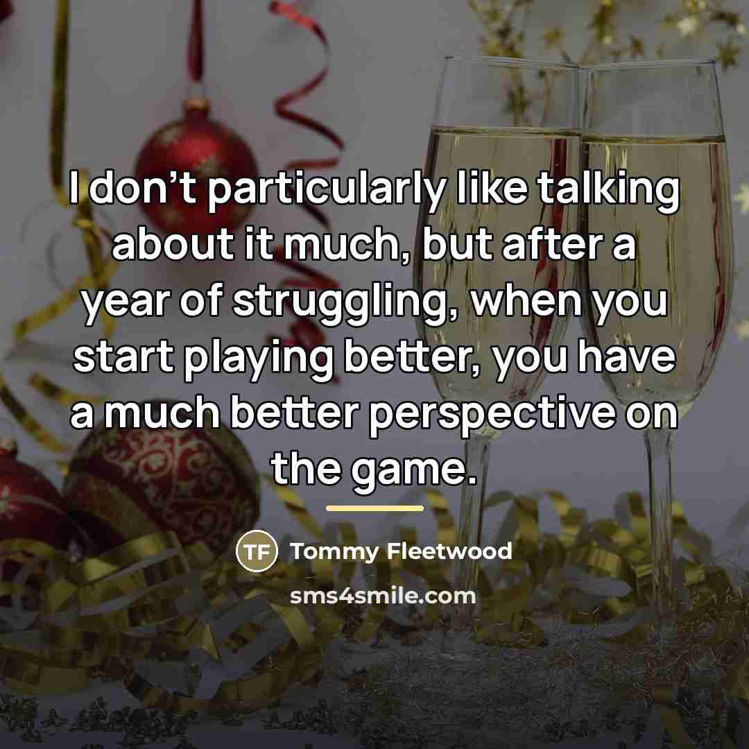 “I don't particularly like talking about it much, but after…” quote by Tommy Fleetwood