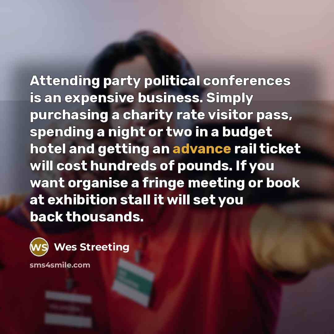 “Attending party political conferences is an expensive business. Simply purchasing…” quote by Wes Streeting