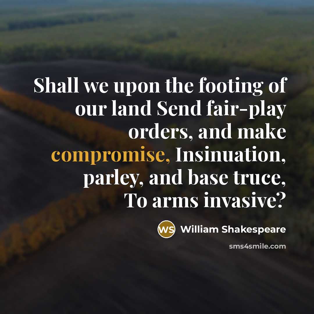 “Shall we upon the footing of our land Send fair-play…” quote by William Shakespeare