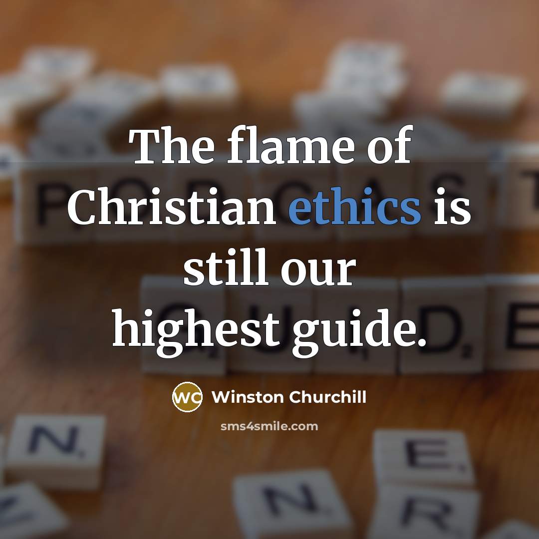 “The flame of Christian ethics is still our highest guide.…” quote by Winston Churchill