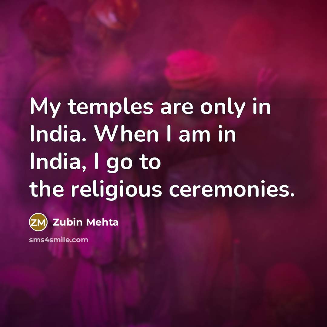 “My temples are only in India. When I am in…” quote by Zubin Mehta