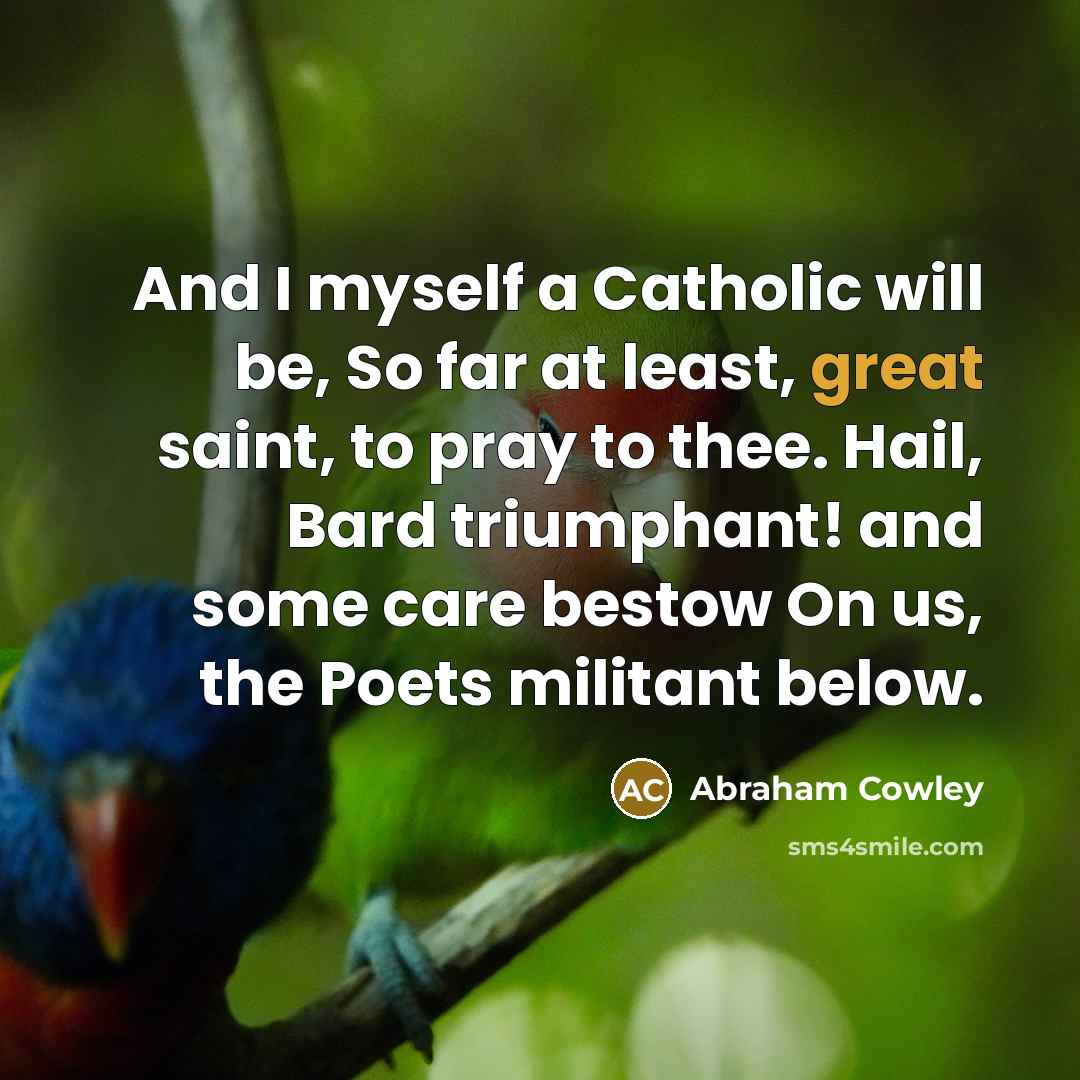 “And I myself a Catholic will be, So far at…” quote by Abraham Cowley