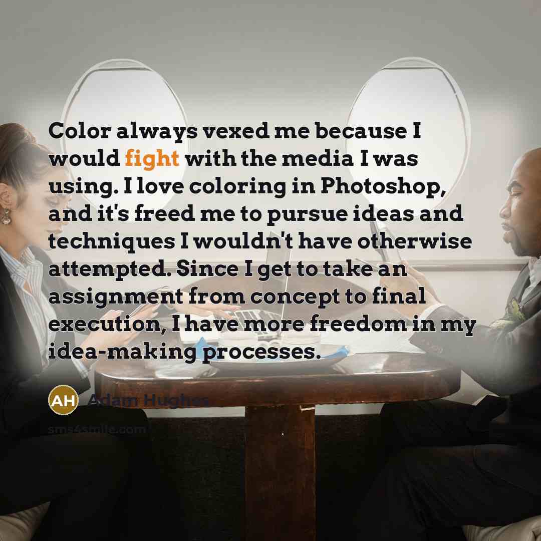 “Color always vexed me because I would fight with the…” quote by Adam Hughes
