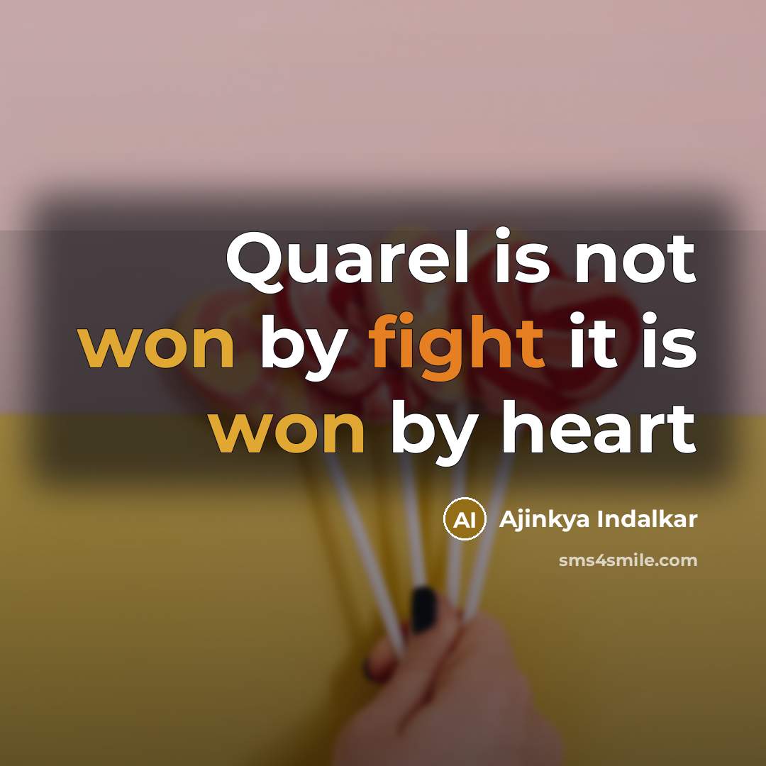 “Quarel is not won by fight it is won by heart” quote by Ajinkya Indalkar