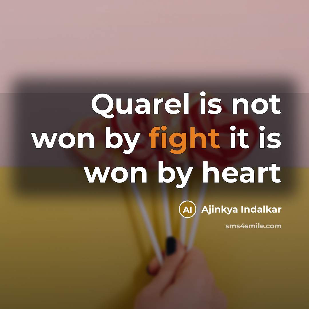“Quarel is not won by fight it is won by…” quote by Ajinkya Indalkar