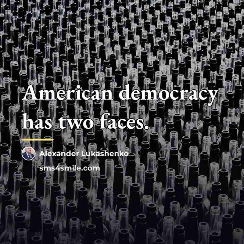 “American democracy has two faces.…” quote by Alexander Lukashenko
