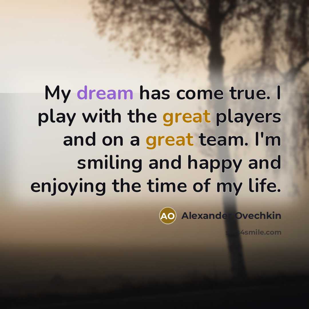 “My dream has come true. I play with the great…” quote by Alexander Ovechkin