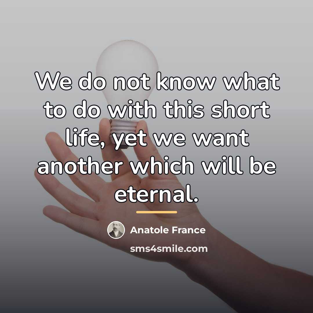 “We do not know what to do with this short…” quote by Anatole France