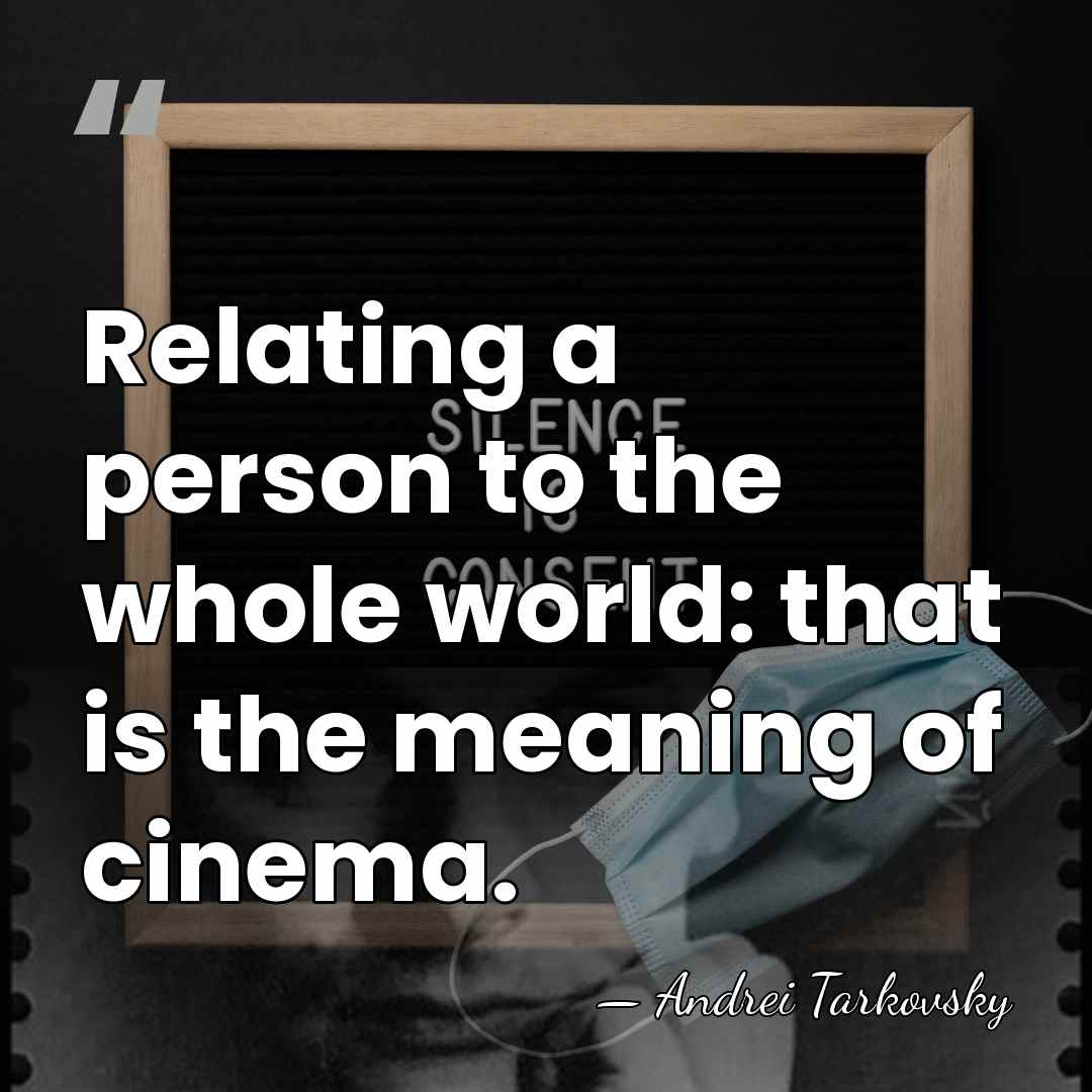 Relating a person to the whole world: that is the meaning of&hellip; - Andrei Tarkovsky
