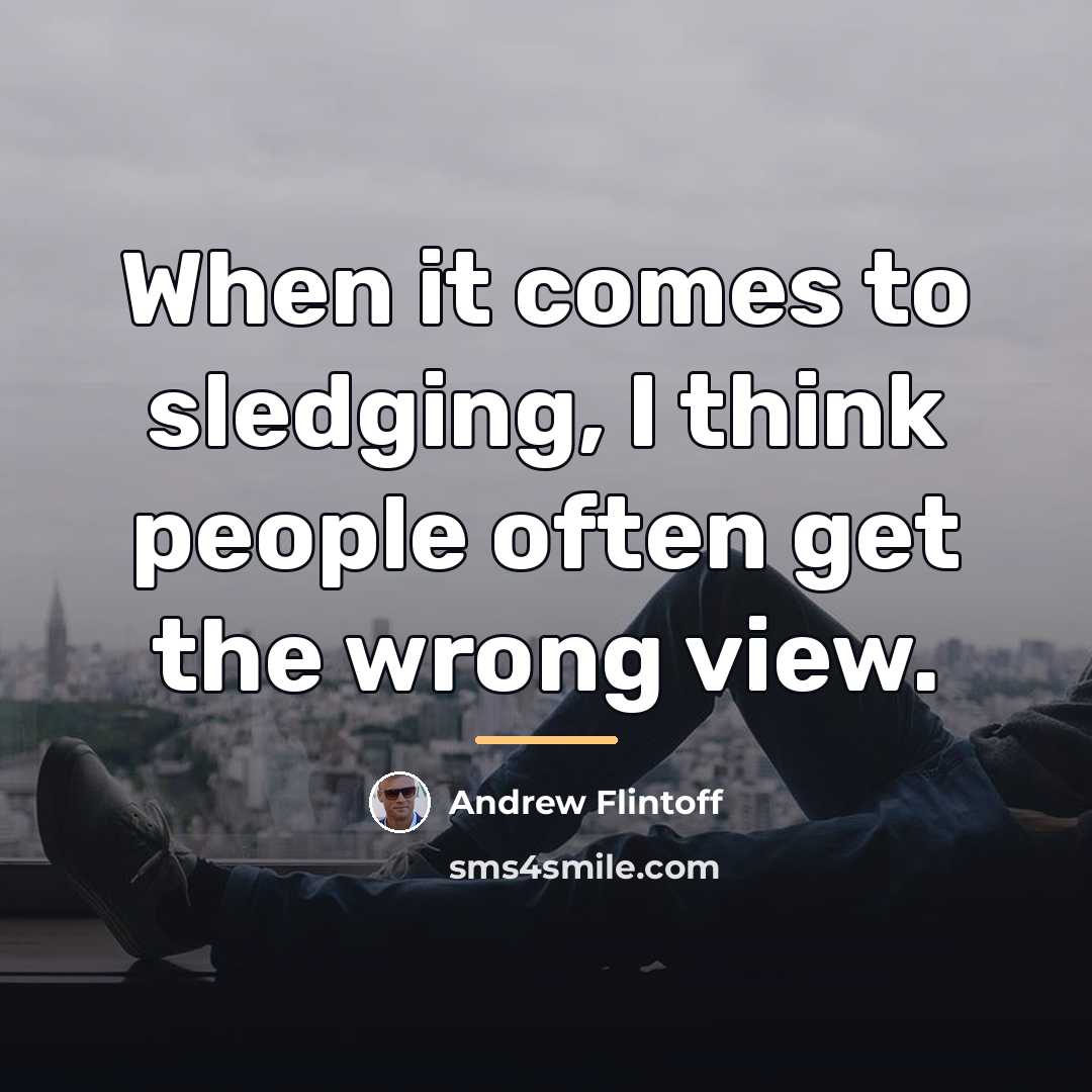 “When it comes to sledging, I think people often get…” quote by Andrew Flintoff