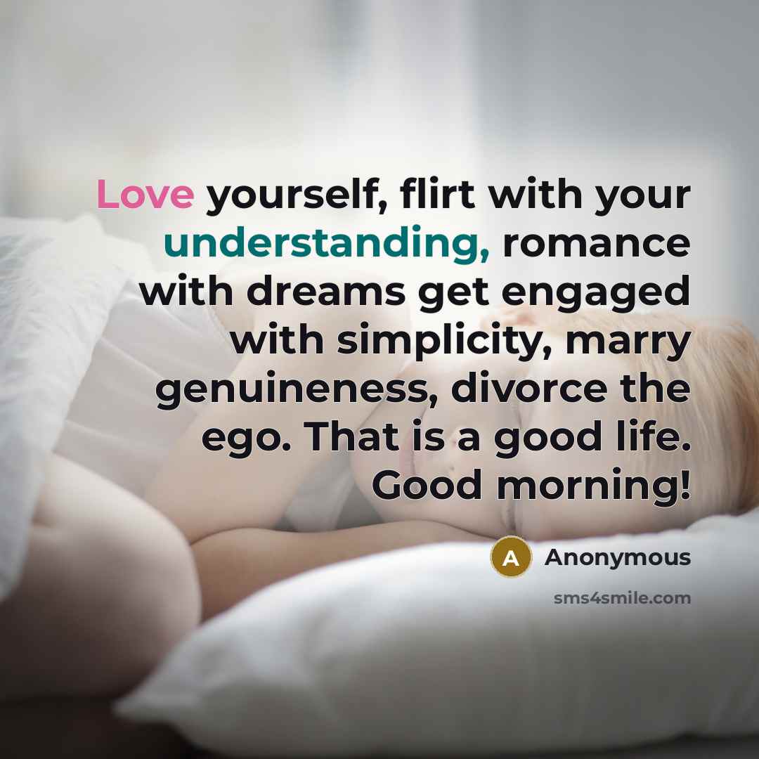 “Love yourself, flirt with your understanding, romance with dreams get…” quote by Anonymous