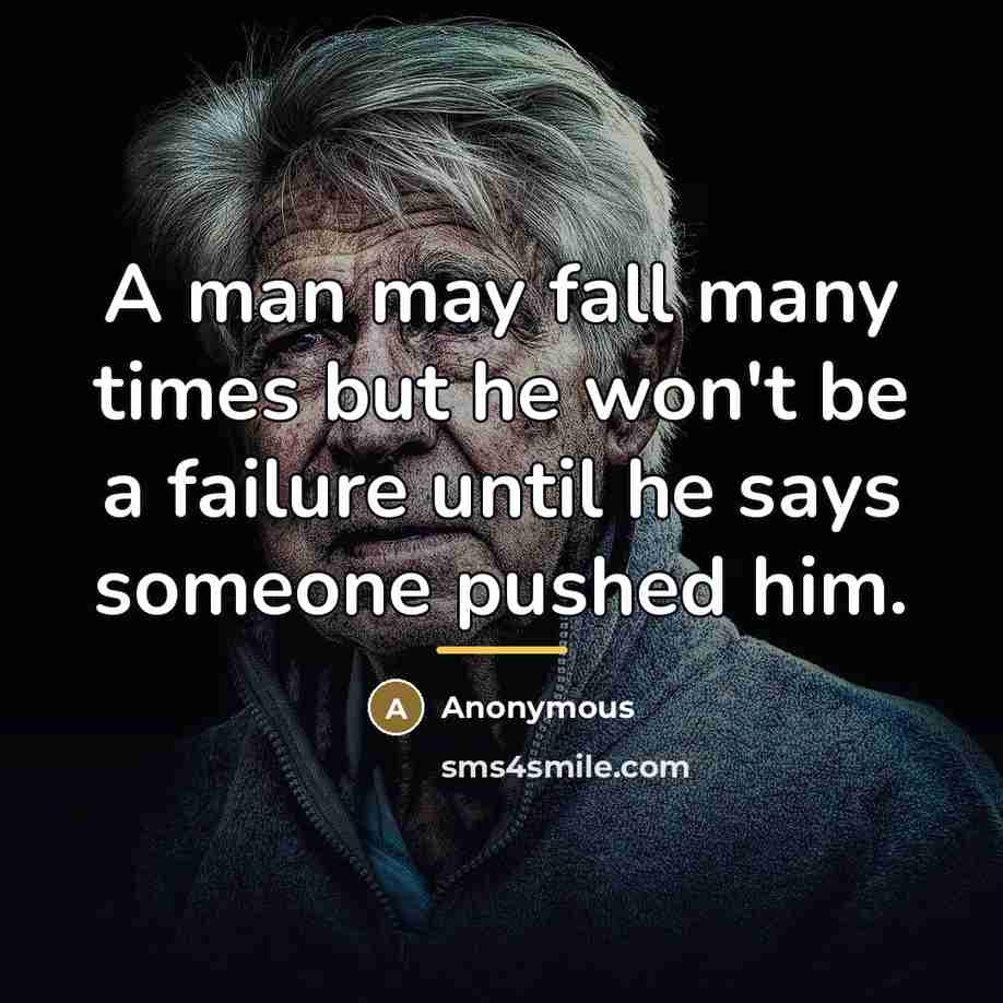 “A man may fall many times but he won't be…” quote by Anonymous