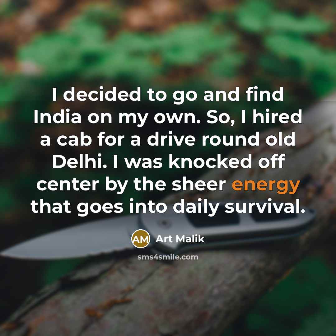 “I decided to go and find India on my own.…” quote by Art Malik