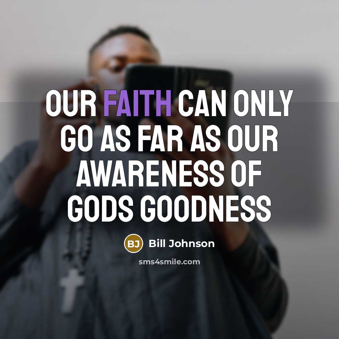 “Our faith can only go as far as our awareness…” quote by Bill Johnson