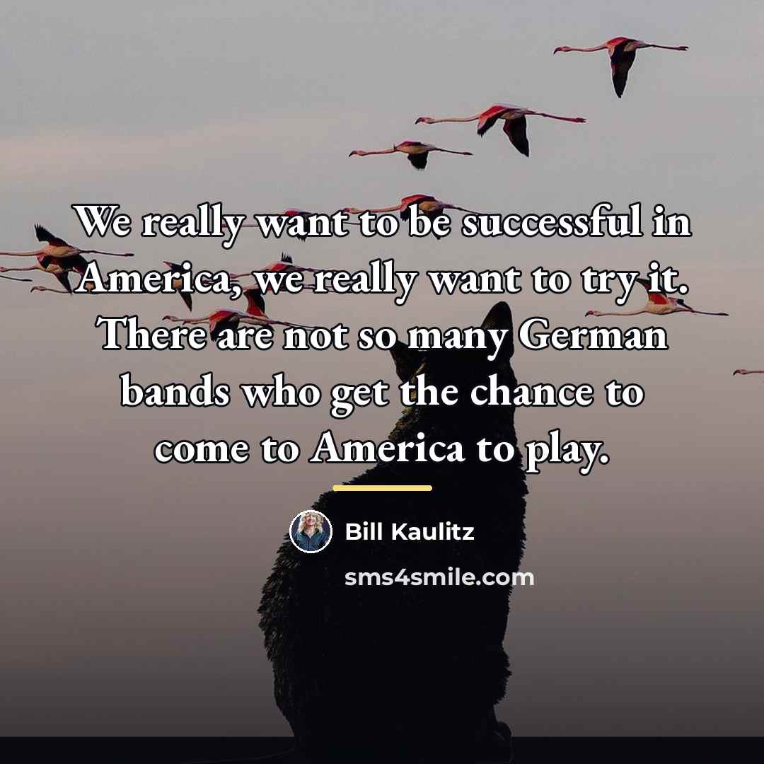 “We really want to be successful in America, we really…” quote by Bill Kaulitz