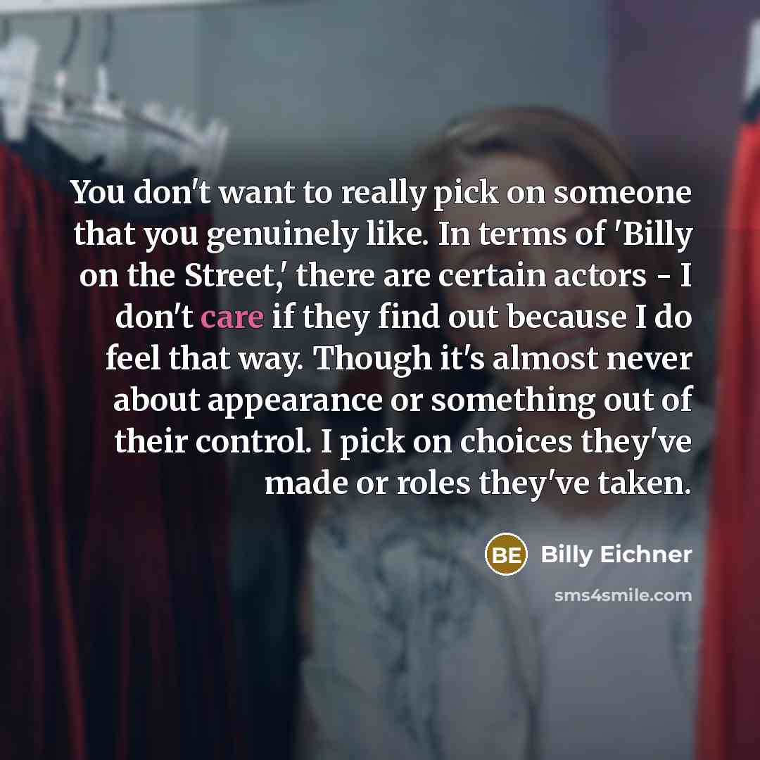 “You don't want to really pick on someone that you…” quote by Billy Eichner
