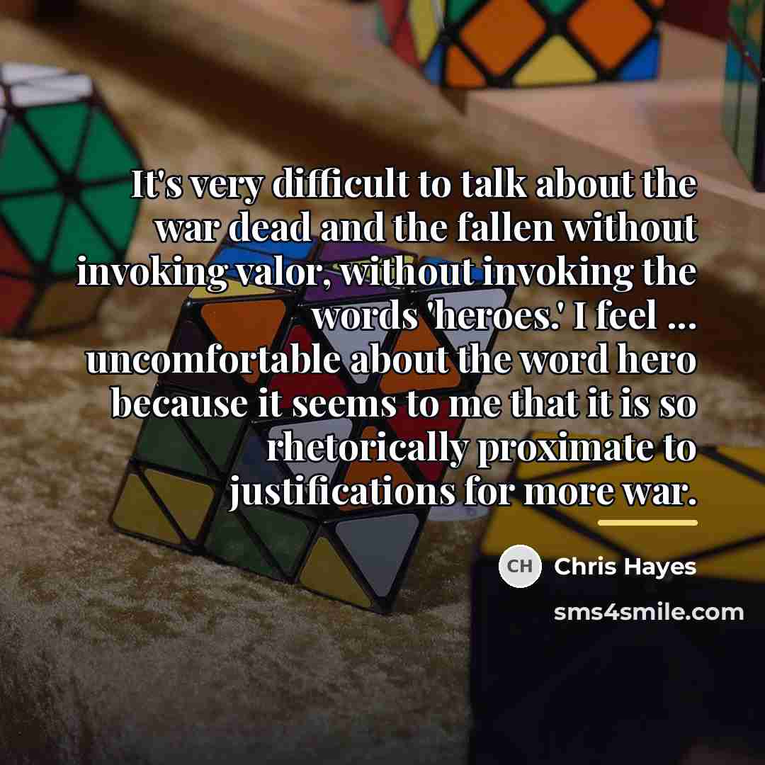 “It's very difficult to talk about the war dead and…” quote by Chris Hayes