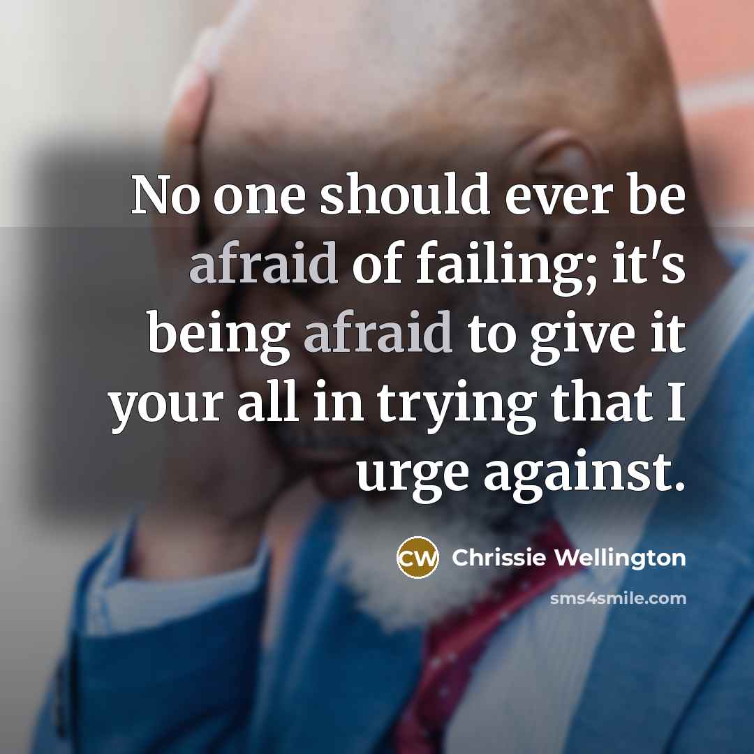 “No one should ever be afraid of failing; it's being…” quote by Chrissie Wellington