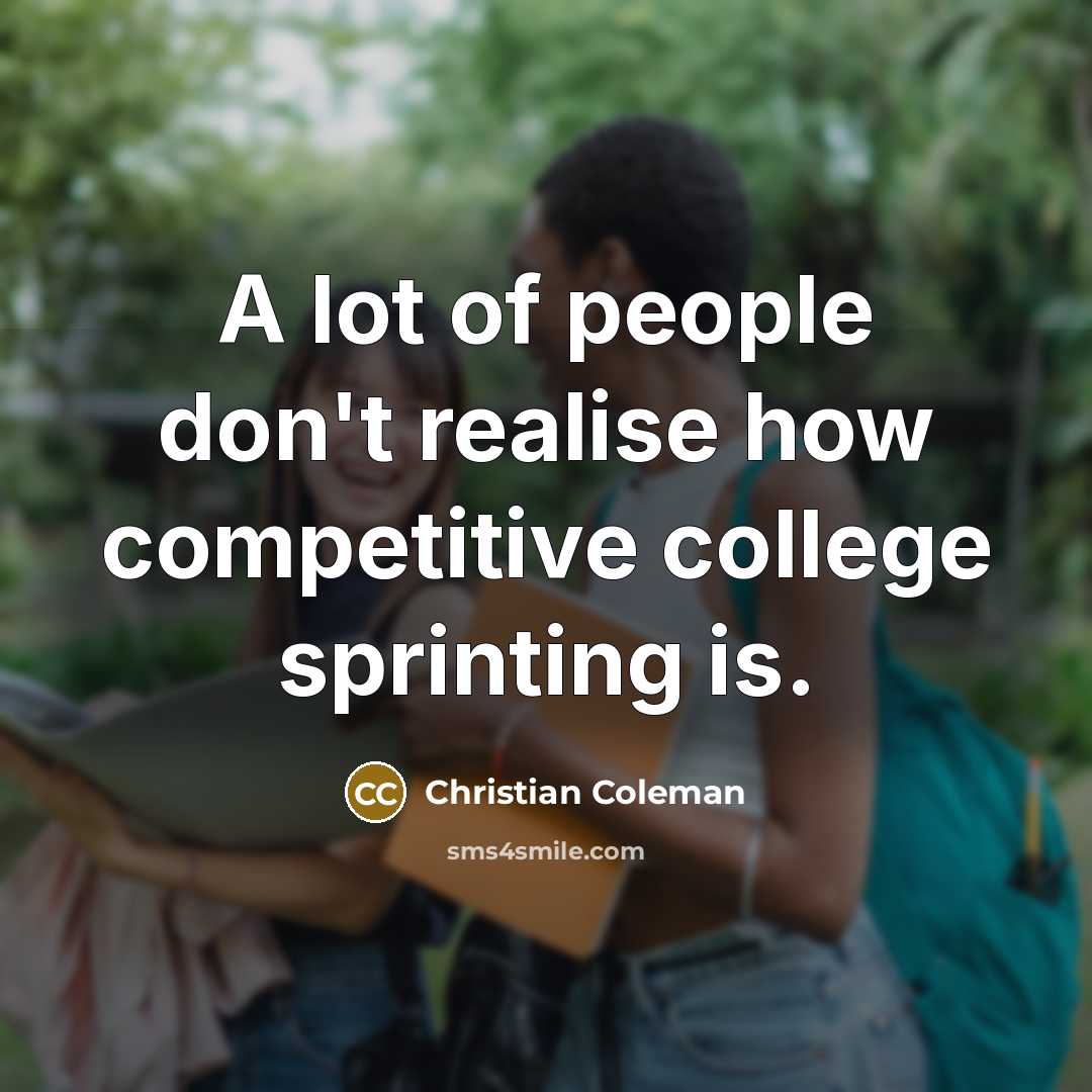 “A lot of people don't realise how competitive college sprinting…” quote by Christian Coleman
