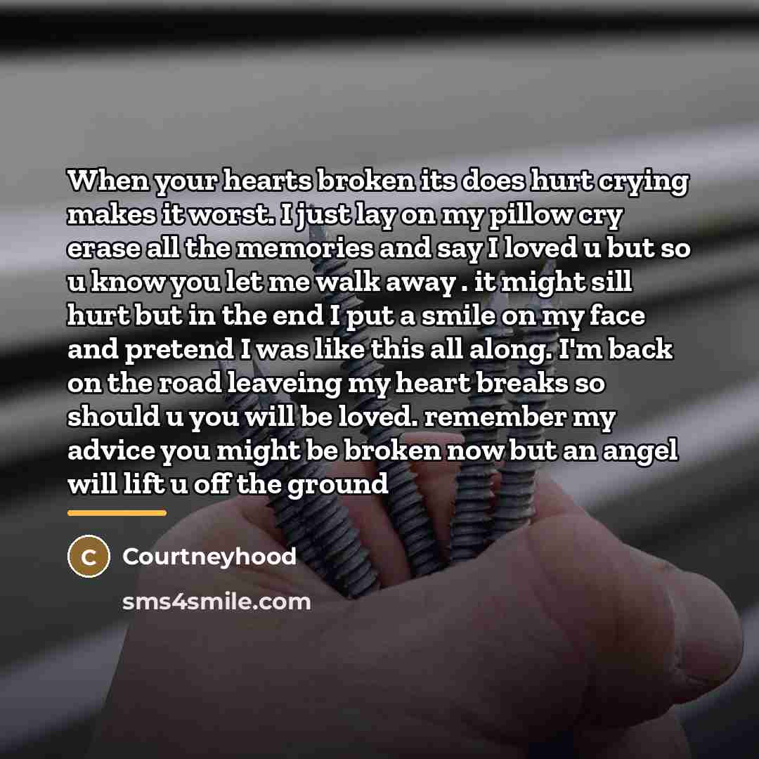“When your hearts broken its does hurt crying makes it…” quote by Courtneyhood
