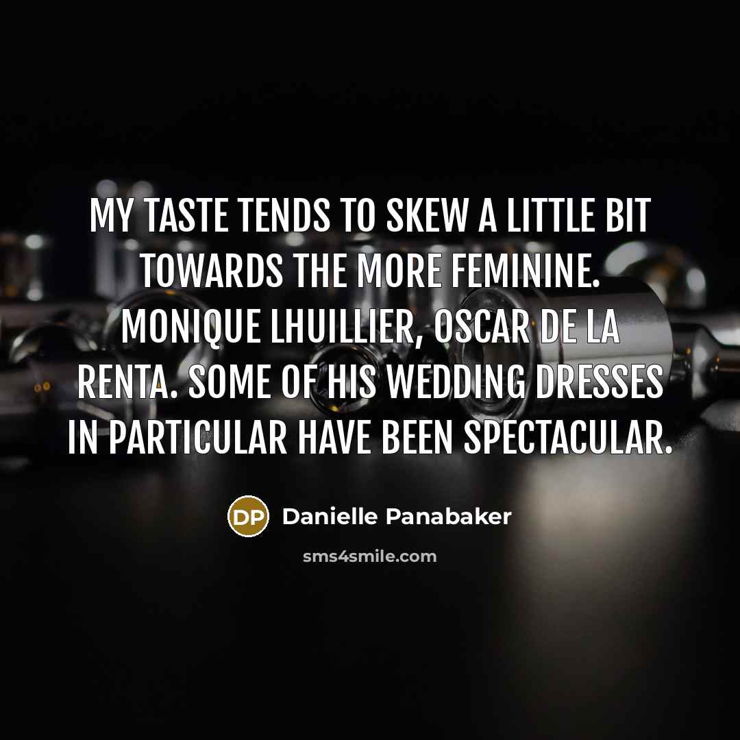 “My taste tends to skew a little bit towards the…” quote by Danielle Panabaker